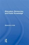 Elizabeth A. Kelly, Kelly Elizabeth A. - Education, Democracy, and Public Knowledge