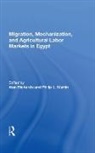 Alan Richards, Philip L. Martin, Alan Richards, Richards Alan - Migration, Mechanization, and Agricultural Labor Markets in Egypt