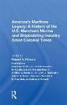 Lawrence C. Allin, Κ. Jack Bauer, John H. Kemble, Lane C. Kendall, Robert A. Kilmarx, Kilmarx Robert A.... - America s Maritime Legacy: A History of the U.s. Merchant Marine and