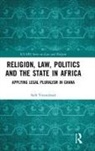 Seth Tweneboah - Religion, Law, Politics and the State in Africa