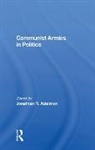 Jonathan R. Adelman, Jonathan R. Adelman, Adelman Jonathan R. - Communist Armies in Politics