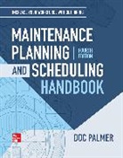 Richard (Doc) Palmer, Richard (Doc) D. Palmer, Richard D. Palmer, Palmer Richard (Doc), Palmer Richard (Doc) D - Maintenance Planning and Scheduling Handbook