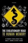 Mary K. L. Baldwin, Mary K. L. (Assistant Project Scientist Baldwin, Kim S. Graham, Kim S. (Professor of Cognitive Neuroscience Graham, Graham Kim S., Elisabeth A. Murray... - The Evolutionary Road to Human Memory