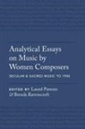 Laurel (Associate Professor of Theory and Parsons, Laurel Parsons, Laurel (Associate Professor of Theory and Composition Parsons, Brenda Ravenscroft, Brenda (Professor of Music Theory and Dean Ravenscroft - Analytical Essays on Music By Women Composers: Secular & Sacred