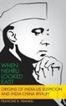 Francine Frankel, Francine (Professor of Political Science Frankel, Francine (Professor of Political Science and Founding Director of the Center for the Advanced Study of India Frankel - When Nehru Looked East