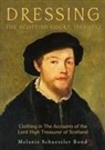 Melanie Schuessler Bond, Melanie Schuessler Bond, Melanie (Customer Opt-In) Schuessler Bond - Dressing the Scottish Court, 1543-1553