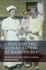David Luesink, Zhang Daqing, Zhang (Contributor) Daqing, David Luesink, David (Contributor) Luesink, William H Schneider... - China and the Globalization of Biomedicine