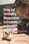 Sergei Abramovich, Xiufeng Liu, Calvin S. Kalman - Using and Developing Measurement Instruments in Science Education