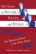 Stephen A Smith, Stephen A. Smith - Bill Clinton on Stump, State, and Stage - The Rhetorical Road to the White House
