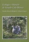 Timothy Edward Fulbright, Jose Alfonso Ortega-Santos, José Alfonso Ortega-Santos - Ecología Y Manejo de Venado Cola Blanca