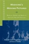 Leslie J. Reagan, Leslie J Reagan, Leslie J. Reagan, Nancy Tomes, Paula Treichler, Paula A. Treichler - Medicine's Moving Pictures