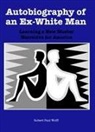 Robert Paul Wolff - Autobiography of an Ex-White Man