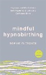 Sophie Fletcher, Fletcher Sophie - Mindful Hypnobirthing