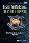 Ki Jin Han, Swaminathan Madhavan, Madhavan Swaminathan &amp; Ki Jin Han, Madhavan Swaminathan - Design and Modeling for 3D ICs and Interposers