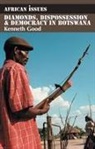 Kenneth Good - Diamonds, Dispossession and Democracy in Botswana