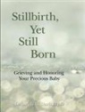 Deborah L Davis, Deborah L. Davis - Stillbirth, Yet Still Born