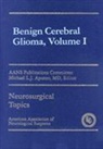 Michael L. J. Apuzzo, Michael L. J. Apuzzo, Michae L J Apuzzo, Michael L J Apuzzo - Benign Cerebral Gliomas, Volume I