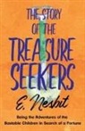E Nesbit, E. Nesbit - The Story of the Treasure Seekers;Being the Adventures of the Bastable Children in Search of a Fortune