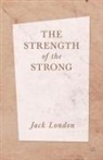 Jack London - The Strength of the Strong