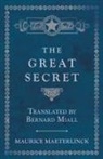 Maurice Maeterlinck - The Great Secret - Translated by Bernard Miall