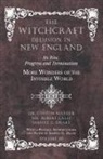 Robert Calef, Samuel G. Drake, Cotton Mather - The Witchcraft Delusion in New England - Its Rise, Progress and Termination - More Wonders of the Invisible World - With a Preface, Introductions and Notes by Samuel G. Drake - Volume III
