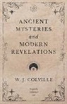W. J. Colville - Ancient Mysteries and Modern Revelations