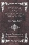 Paul Joire - Psychical and Supernormal Phenomena - Their Observation and Experimentation