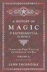 Lynn Thorndike - A History of Magic and Experimental Science - During the First Thirteen Centuries of our Era - Volume II