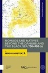 Mustea&amp;, Sergiu Musteat, Sergiu Musteata, Sergiu (Ion Creanga Pedagogical State University Musteata - Nomads and Natives Beyond the Danube and the Black Sea