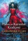 Cassandra Clare - Hava ve Karanlik Kralicesi