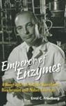 Friedberg Errol C, Errol C Friedberg, Errol C Friedberg, Errol C. Friedberg - Emperor Of Enzymes: A Biography Of Arthur Kornberg, Biochemist And Nobel Laureate