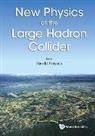 Fritzsch Harald, Harald Fritzsch, Harald Fritzsch - NEW PHYSICS AT THE LARGE HADRON COLLIDER