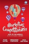Huan Hooi Den, Den Huan Hooi, Herman Kartajaya, Hermanwan Kartajaya, Philip Kotler, Kotler Philip... - MARKETING FOR COMPETITIIVENESS