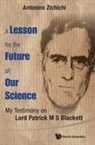 Zichichi Antonino, Antonino Zichichi, Antonino Zichichi, Zichichi Antonino - Lesson For The Future Of Our Science, A: My Testimony On Lord Patrick M S Blackett