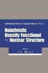 Meng Jie, Jie Meng, Jie Meng, Meng Jie - Relativistic Density Functional For Nuclear Structure