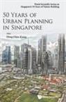 Chye Kiang Heng, Heng Chye Kiang, Chye Kiang Heng, Chye Kiang Heng - 50 Years Of Urban Planning In Singapore