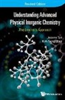 Kim Seng Chan, Chan Kim Seng, Tan Jeanne, Kim Seng Chan &amp; Jeanne Tan, Jeanne Tan, Tan Jeanne - Understanding Advanced Physical Inorganic Chemistry: The Learner's Approach (Revised Edition)