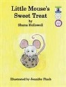 Shana Hollowell, Jennifer Finch - Little Mouse's Sweet Treat