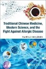 Henry Ehrlich, Ehrlich Henry, Ehrlich Henry, Xiu-min Li, Xiu-Min Li &amp; Henry Ehrlich - Traditional Chinese Medicine, Western Science, And The Fight Against Allergic Disease