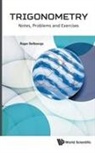 Roger Delbourgo, Roger (Middlesex Univ Delbourgo, Delbourgo Roger, Delbourgo Roger, Roger Delbourgo - Trigonometry: Notes, Problems And Exercises