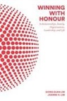 Lim Siong Guan, Joanne H Lim, Joanne H Lim, Joanne H. Lim, Siong Guan Lim, Lim Siong Guan... - Winning With Honour: In Relationships, Family, Organisations, Leadership, And Life