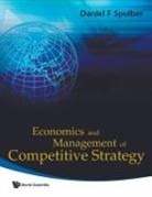 Daniel F Spulber, Spulber Daniel F, Daniel F Spulber, Daniel F. Spulber - Economics And Management Of Competitive Strategy