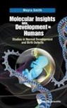 Smith Moyra, Moyra Smith, Moyra Smith, Smith Moyra - Molecular Insights Into Development In Humans: Studies In Normal Development And Birth Defects