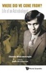 Chandra Wickramasinghe &amp; Kamala Wickrama, Wickramasinghe Kamala, Chandra Wickramasinghe, Nalin Chandra Wickramasinghe, Wickramasinghe Nalin Chandra, Kamala Wickramasinghe... - Where Did We Come From?: Life Of An Astrobiologist