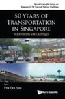 Fwa Tien Fang, Tien Fang Fwa, Tien Fang Fwa, Fwa Tien Fang - 50 Years Of Transportation In Singapore: Achievements And Challenges