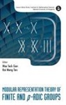Gan Wee Teck, Wee Teck Gan &amp; Kai Meng Tan, Wee Teck Gan, Kai Meng Tan - Modular Representation Theory of Finite and P-Adic Groups