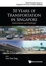 Fwa Tien Fang, Tien Fang Fwa, Tien Fang Fwa, Fwa Tien Fang - 50 Years Of Transportation In Singapore: Achievements And Challenges