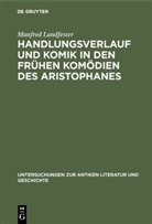 Manfred Landfester - Handlungsverlauf und Komik in den frühen Komödien des Aristophanes