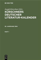 Joseph Kürschner, Joseph Kürschner - Kürschners Deutscher Literatur-Kalender auf das Jahr ... - 59. Jahrgang 1984: Kürschners Deutscher Literatur-Kalender auf das Jahr .... 59. Jahrgang 1984