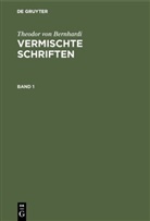Theodor Bernhardi, Theodor von Bernhardi - Theodor von Bernhardi: Vermischte Schriften - Band 1: Theodor von Bernhardi: Vermischte Schriften. Band 1